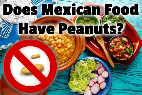 Does Mexican Food Have Peanuts? (No, but watch out for . . . )