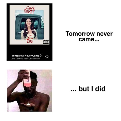 Made this meme right now! : r/lanadelrey