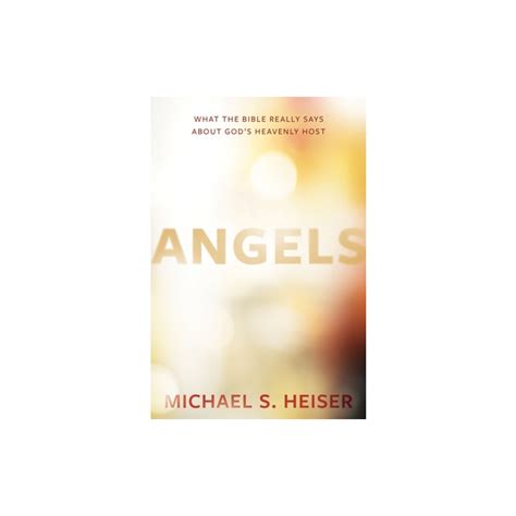 Angels What the Bible Really Says about God's Heavenly Host, Michael S. Heiser - eMAG.ro