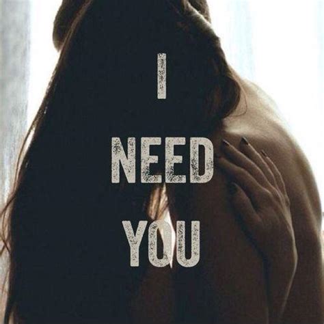 I Need You Quotes | I Need You Sayings | I Need You Picture Quotes