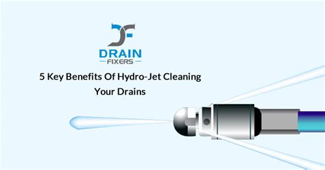 5 Key Benefits of Hydro-Jet Cleaning Your Drains | Drainfixers