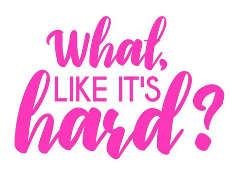 What, Like It's Hard? Printable | Legally Blonde Print | Motivational ...