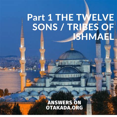 Part 1 THE TWELVE SONS TRIBES OF ISHMAEL | God's Eagle Ministries ...