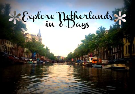 Explore Netherlands in 6 Days - Itinerary and Expenses - Travel with Shreya