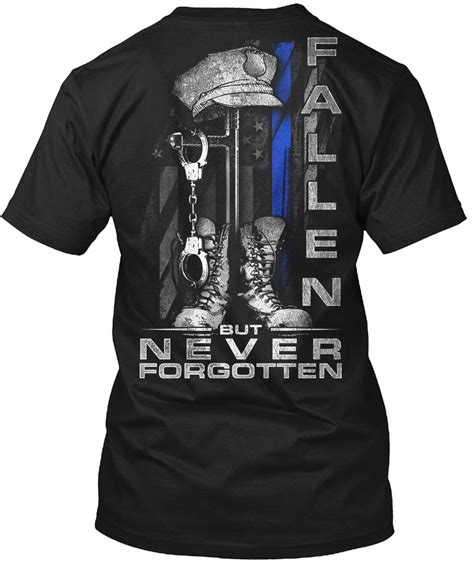 Police Tshirt Fallen But Never Forgotten Police Funny Tshirt for Men | Police tshirts, T shirt ...