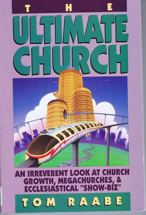 The Ultimate Church: An Irreverent Look at Church Growth, Megachurches, & Ecclesiastical "Show ...