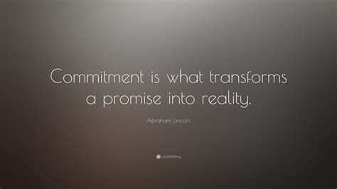 Abraham Lincoln Quote: “Commitment is what transforms a promise into reality.” (6 wallpapers ...