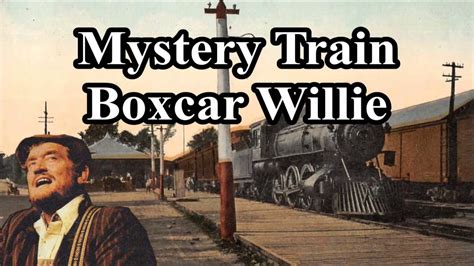 Mystery Train Boxcar Willie with Lyrics - YouTube