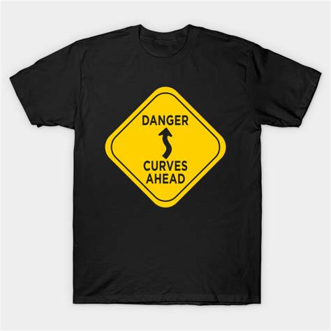 Curves Ahead - Curves - T-Shirt | TeePublic