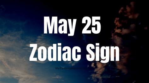 May 25 Zodiac Sign Personality, Compatibility, Traits and More