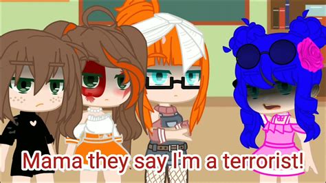 Mama They Say I'm a Terrorist! | meme | gacha life - YouTube