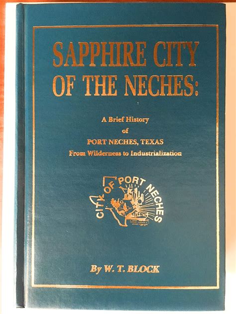 Amazon.com: Sapphire City of the Neches: A Brief History of Port Neches, Texas From Wilderness ...