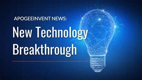 ApogeeINVENT - NEWS: New Technology Breakthrough