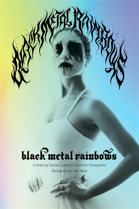 Black Metal Rainbows: A conversation with Stanimir Panayatov, Daniel Lukes, and Hunter Ravenna ...