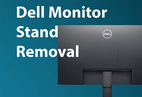 A Complete Guide To Removing Dell Monitor Stands