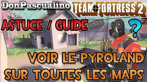 [TF2] Astuce/Guide - Comment voir le Pyroland sur toutes les maps - YouTube