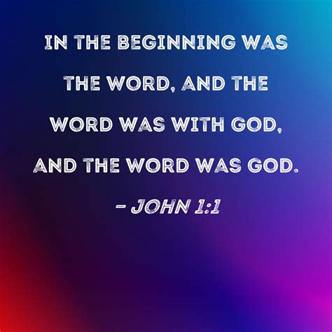 John 1:1 In the beginning was the Word, and the Word was with God, and the Word was God.