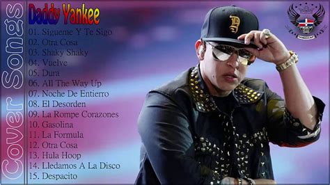 Daddy Yankee Las 15 Mejores Canciones de Daddy Yankee Daddy Yankee Mix - YouTube