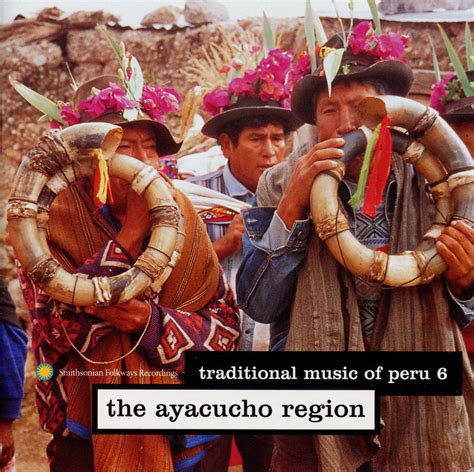 Traditional Music of Peru, Vol. 6: The Ayacucho Region | Smithsonian Folkways Recordings