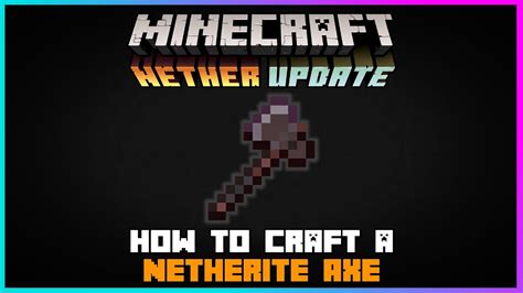 Minecraft: How to Craft a Netherite Axe | 1.16 Nether Update - YouTube