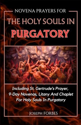 NOVENA PRAYERS FOR THE HOLY SOULS IN PURGATORY: Including St. Gertrude ...