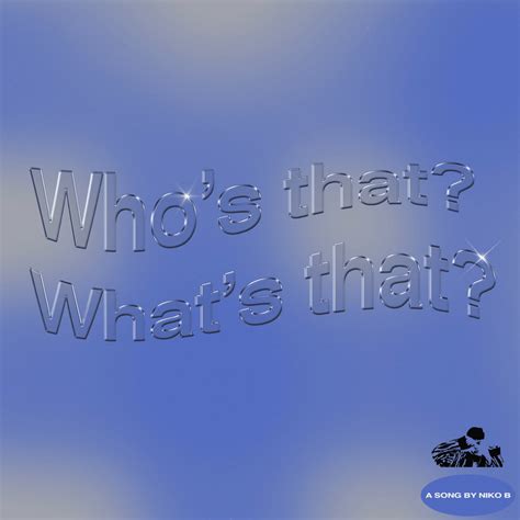 Niko B – Who’s That What’s That Lyrics | Genius Lyrics