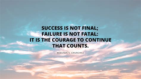 Success Is Not Final Failure Is Not Final It Is The Courage To Continue ...