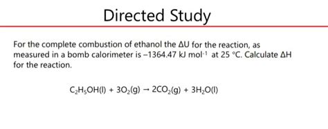 Solved Directed Study For the complete combustion of ethanol | Chegg.com