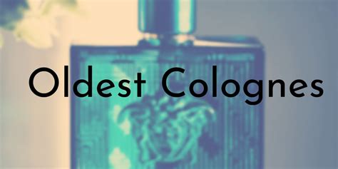 8 Oldest Colognes Ever Made (Some still in production) - Oldest.org