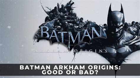 Batman Arkham Origins: Good or Bad? - KeenGamer