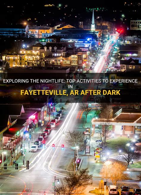 Exploring The Nightlife: Top Activities To Experience In Fayetteville, Ar After Dark ...