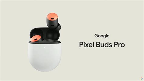 Google Pixel Buds Pro: Premium earbuds revealed for $199 with ANC, Bluetooth multipoint and ...