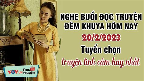 Tuyển Chọn Truyện Tình Cảm Hay Nhất - Truyện Đêm Khuya Đài Tiếng Nói Việt Nam VOV Hôm Nay 20/2 ...