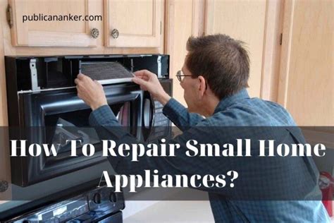 How To Repair Small Home Appliances: Tips And Tricks For DIYers ...