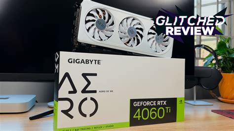 GIGABYTE GeForce RTX 4060 Ti AERO OC 8G Review – GLITCHED