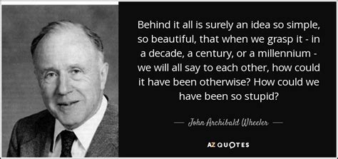 TOP 25 QUOTES BY JOHN ARCHIBALD WHEELER | A-Z Quotes