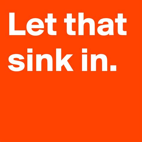 Let that sink in. - Post by AndSheCame on Boldomatic