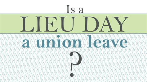 Is a lieu day a union leave? - UNA