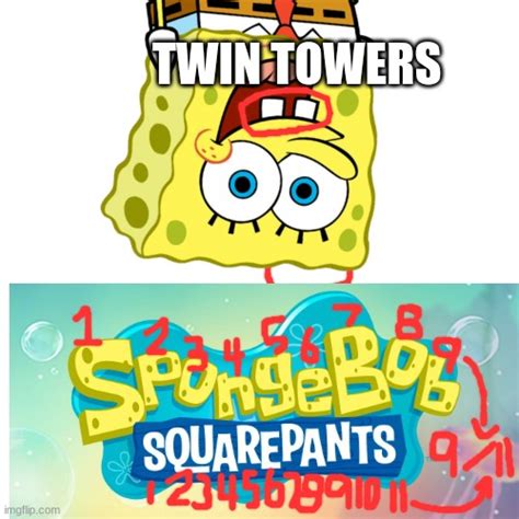 Spongebob Is 9/11 - Imgflip