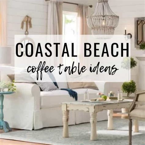 BEACH COTTAGE STYLE COFFEE TABLES | Shop the Styles - Seas Your Day