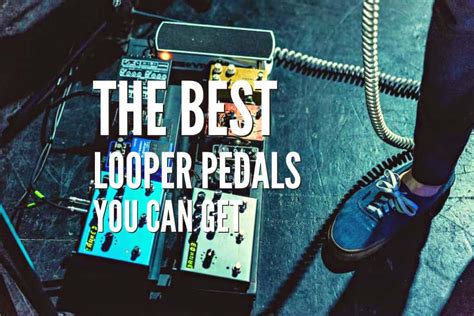 The 20 Best Looper Pedals You Can Get In 2024 – Rock Guitar Universe