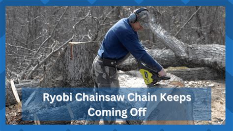 8 Steps To Fix Ryobi Chainsaw Chain Keeps Coming Off - HookedOnTool