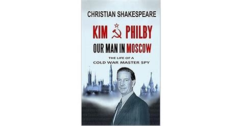 KIM PHILBY: Our Man in Moscow by Christian Shakespeare