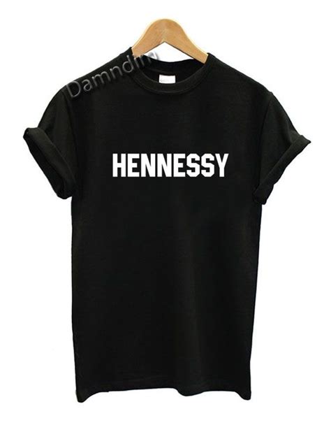 Hennessy Funny Graphic Tees Funny Quote Tees, Funny Graphic Tees, Funny ...