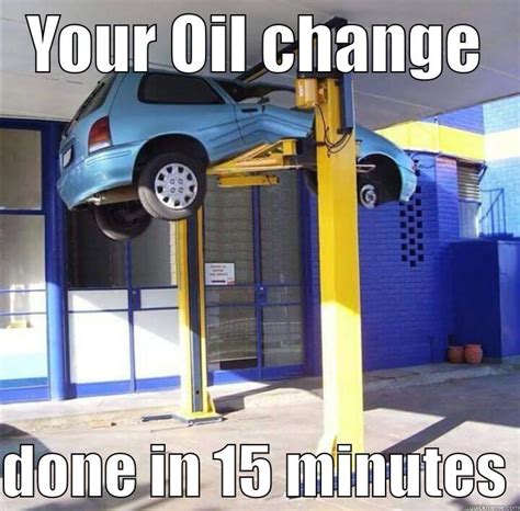 Oil Change - quickmeme