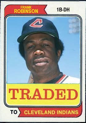 1974 Topps Traded Frank Robinson, Cleveland Indians, Baseball Cards That Never Were. | Frank ...