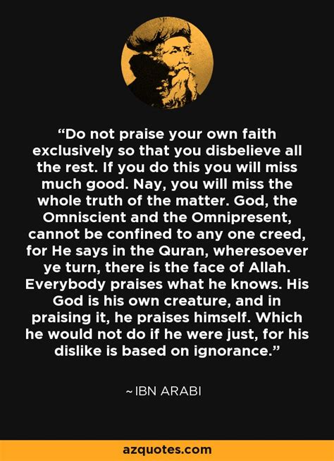 Ibn Arabi quote: Do not praise your own faith exclusively so that you...