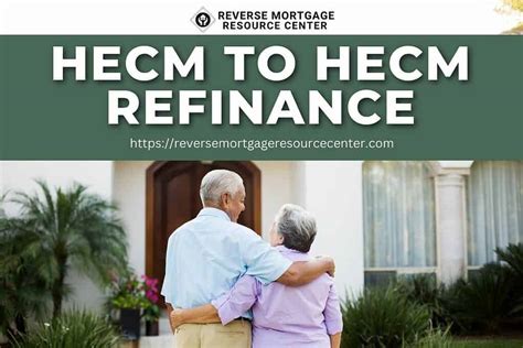 HECM to HECM Refinance - Reverse Mortgage Resource Center