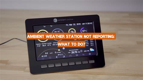 Ambient Weather Station Not Reporting: What to Do? - WeatherStationPro