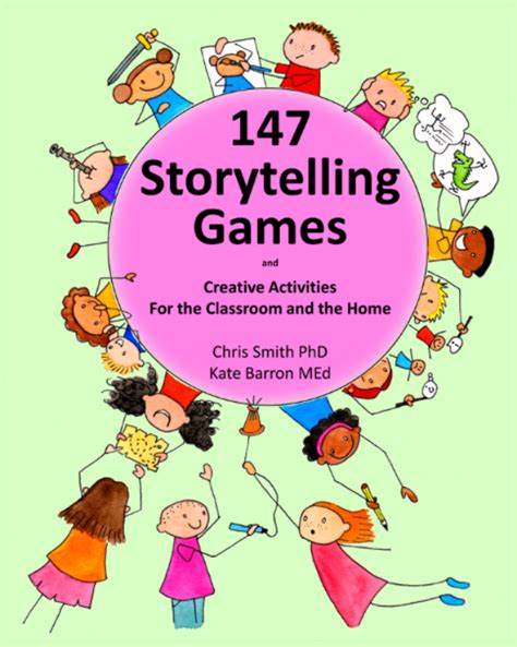 147 Storytelling Games and Creative Activities for the Classroom and the Home - Storytelling Schools